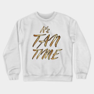 It's Tan Time Crewneck Sweatshirt